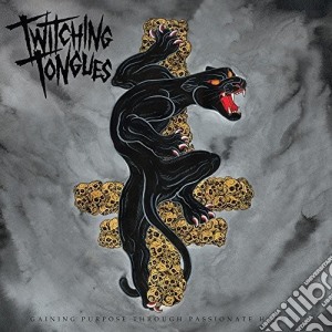 Twitching Tongues - Gaining Purpose Through Passionate Hatred cd musicale di Twitching Tongues