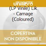 (LP Vinile) Lik - Carnage (Coloured) vinile
