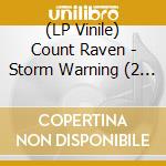 (LP Vinile) Count Raven - Storm Warning (2 Lp) lp vinile di Count Raven
