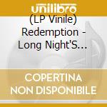 (LP Vinile) Redemption - Long Night'S Journey Into Day (2 Lp) lp vinile di Redemption