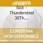 Riot - Thundersteel 30Th Anniversary Edition (Cd+Dvd) cd musicale di Riot