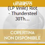 (LP Vinile) Riot - Thundersteel 30Th Anniversary Edition (Picture Disc) lp vinile di Riot
