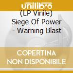 (LP Vinile) Siege Of Power - Warning Blast vinile