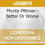 Monte Pittman - Better Or Worse cd