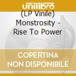 (LP Vinile) Monstrosity - Rise To Power lp vinile di Monstrosity