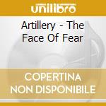 Artillery - The Face Of Fear cd