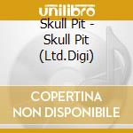 Skull Pit - Skull Pit (Ltd.Digi) cd