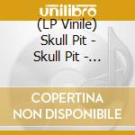 (LP Vinile) Skull Pit - Skull Pit - Coloured Edition lp vinile di Skull Pit