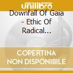 Downfall Of Gaia - Ethic Of Radical Finitude cd musicale di Downfall Of Gaia
