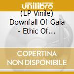 (LP Vinile) Downfall Of Gaia - Ethic Of Radical Finitu vinile