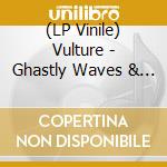 (LP Vinile) Vulture - Ghastly Waves & Battered Graves vinile