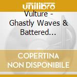 Vulture - Ghastly Waves & Battered Graves cd