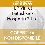 (LP Vinile) Batushka - Hospodi (2 Lp) vinile