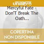 Mercyful Fate - Don'T Break The Oath (Re-Issue) cd musicale