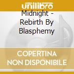 Midnight - Rebirth By Blasphemy cd musicale