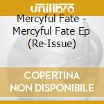 Mercyful Fate - Mercyful Fate Ep (Re-Issue) cd