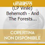 (LP Vinile) Behemoth - And The Forests Dream Eternally (2 Lp) vinile