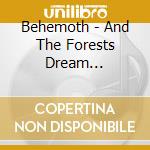 Behemoth - And The Forests Dream Eternally (2 Cd) cd