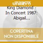 King Diamond - In Concert 1987: Abigail (Re-Issue) cd