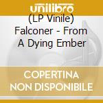 (LP Vinile) Falconer - From A Dying Ember vinile