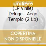 (LP Vinile) Deluge - Aego Templo (2 Lp) vinile