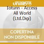 Iotunn - Access All World (Ltd.Digi) cd