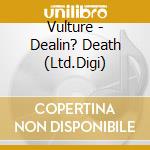 Vulture - Dealin? Death (Ltd.Digi) cd