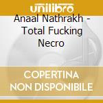 Anaal Nathrakh - Total Fucking Necro cd