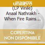 (LP Vinile) Anaal Nathrakh - When Fire Rains Down From The Sky Mankind Will vinile