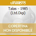 Talas - 1985 (Ltd.Digi) cd