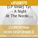 (LP Vinile) Tyr - A Night At The Nordic House (With The Symphony Orchestra Of The Faroe Islands) vinile