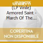 (LP Vinile) Armored Saint - March Of The Saint vinile