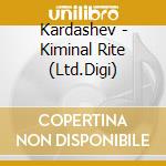 Kardashev - Kiminal Rite (Ltd.Digi) cd
