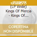 (LP Vinile) Kings Of Mercia - Kings Of Mercia vinile