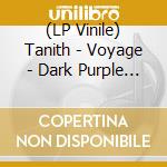 (LP Vinile) Tanith - Voyage - Dark Purple Marbled Vinyl vinile
