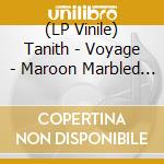 (LP Vinile) Tanith - Voyage - Maroon Marbled Vinyl vinile