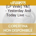 (LP Vinile) Y&T - Yesterday And Today Live - Lilac Marbled (2 Lp) vinile