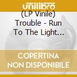 (LP Vinile) Trouble - Run To The Light (Vanilla/White Splatter Vinyl) vinile