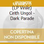 (LP Vinile) Cirith Ungol - Dark Parade vinile
