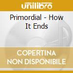 Primordial - How It Ends cd