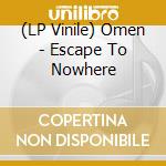 (LP Vinile) Omen - Escape To Nowhere vinile