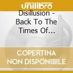 Disillusion - Back To The Times Of Splendor cd