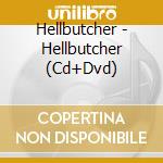Hellbutcher - Hellbutcher (Cd+Dvd) cd