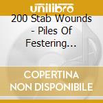200 Stab Wounds - Piles Of Festering Decomposition cd