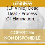 (LP Vinile) Dead Heat - Process Of Elimination (Yellow/Brown Merged Vinyl) vinile