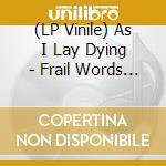 (LP Vinile) As I Lay Dying - Frail Words Collapse (Orange Smoke Vinyl) vinile
