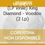 (LP Vinile) King Diamond - Voodoo (2 Lp) lp vinile di King Diamond