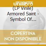 (LP Vinile) Armored Saint - Symbol Of Salvation vinile