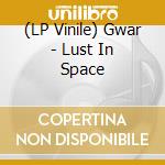 (LP Vinile) Gwar - Lust In Space vinile