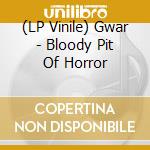 (LP Vinile) Gwar - Bloody Pit Of Horror vinile